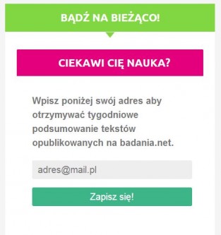 Dodaj swój adres do listy aby otrzymywać tygodniowe powiadomienia o najnowszych tekstach ukazujących się na badania.net i mieć szansę na otrzymanie nagród.